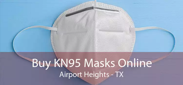 Buy KN95 Masks Online Airport Heights - TX