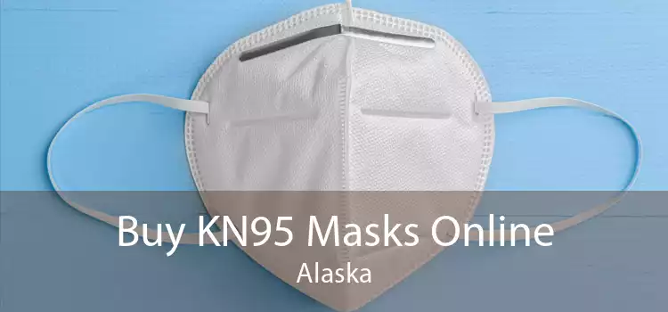 Buy KN95 Masks Online Alaska