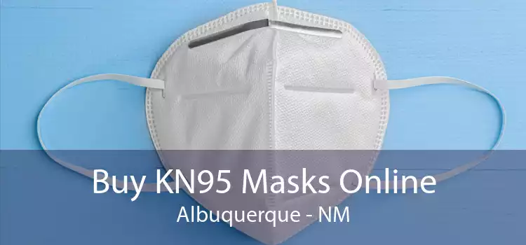 Buy KN95 Masks Online Albuquerque - NM