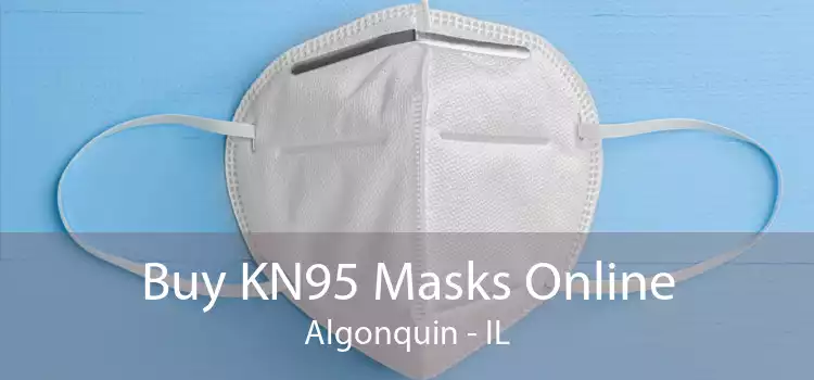 Buy KN95 Masks Online Algonquin - IL