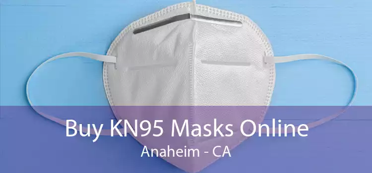 Buy KN95 Masks Online Anaheim - CA