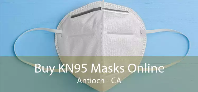 Buy KN95 Masks Online Antioch - CA