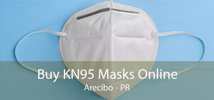 Buy KN95 Masks Online Arecibo - PR
