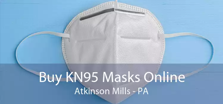 Buy KN95 Masks Online Atkinson Mills - PA