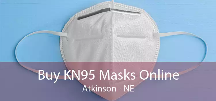 Buy KN95 Masks Online Atkinson - NE