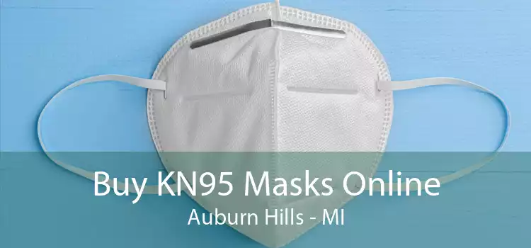 Buy KN95 Masks Online Auburn Hills - MI