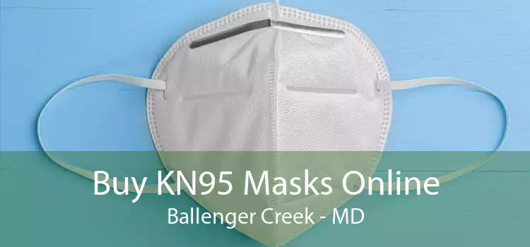 Buy KN95 Masks Online Ballenger Creek - MD