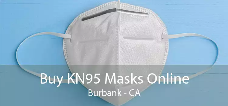 Buy KN95 Masks Online Burbank - CA