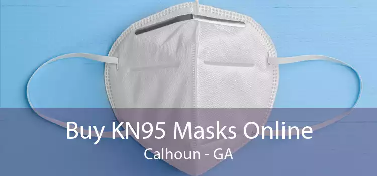 Buy KN95 Masks Online Calhoun - GA