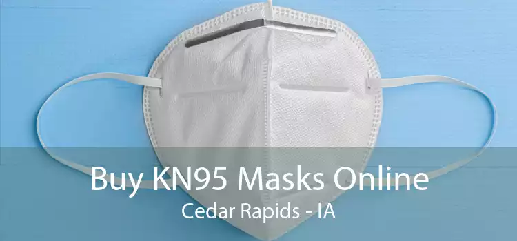 Buy KN95 Masks Online Cedar Rapids - IA