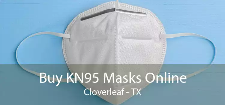 Buy KN95 Masks Online Cloverleaf - TX