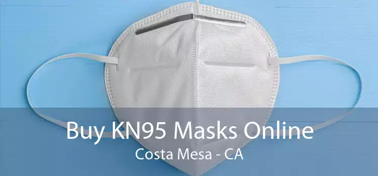 Buy KN95 Masks Online Costa Mesa - CA
