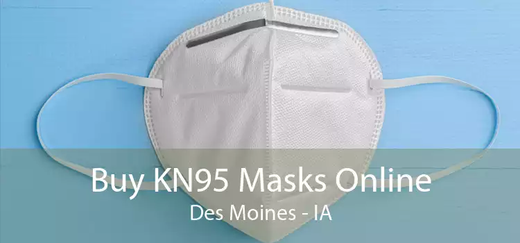 Buy KN95 Masks Online Des Moines - IA