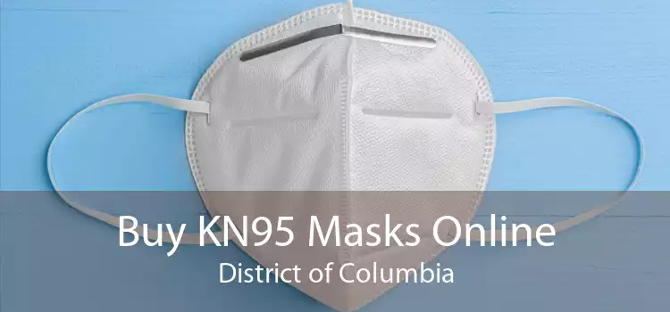 Buy KN95 Masks Online District of Columbia