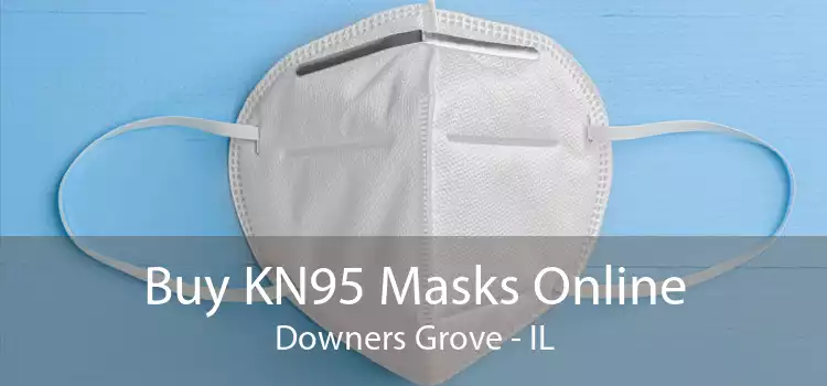Buy KN95 Masks Online Downers Grove - IL