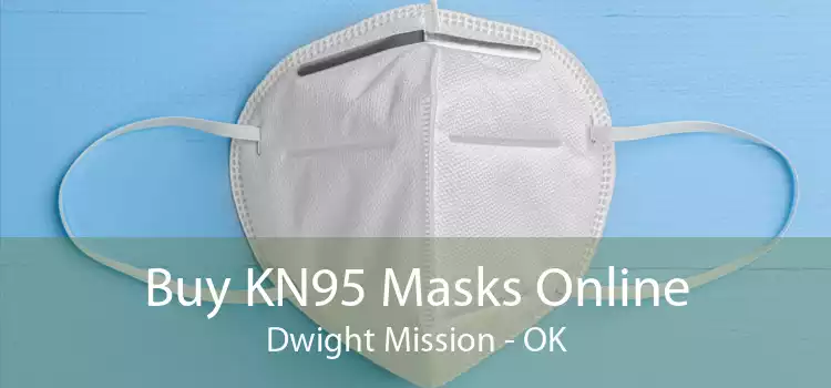 Buy KN95 Masks Online Dwight Mission - OK