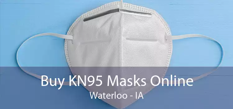 Buy KN95 Masks Online Waterloo - IA